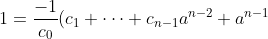 1 = \frac{-1}{c_0}(c_1 + \cdots + c_{n-1}a^{n-2} + a^{n-1})(a)